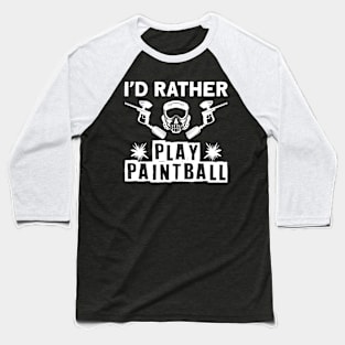 I´d Rather Play Paintball Baseball T-Shirt